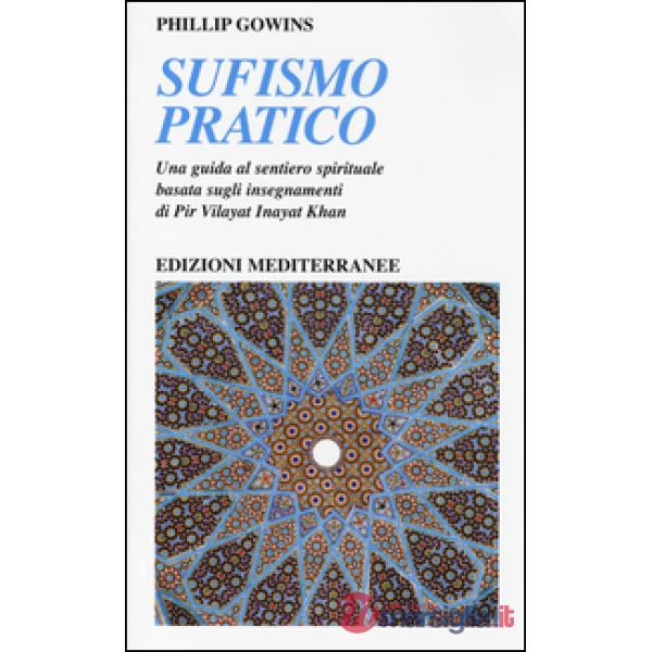 Sufismo pratico. Una guida al sentiero spirituale, basata sugli insegnamenti di Pir Vilayant Inayat Khan