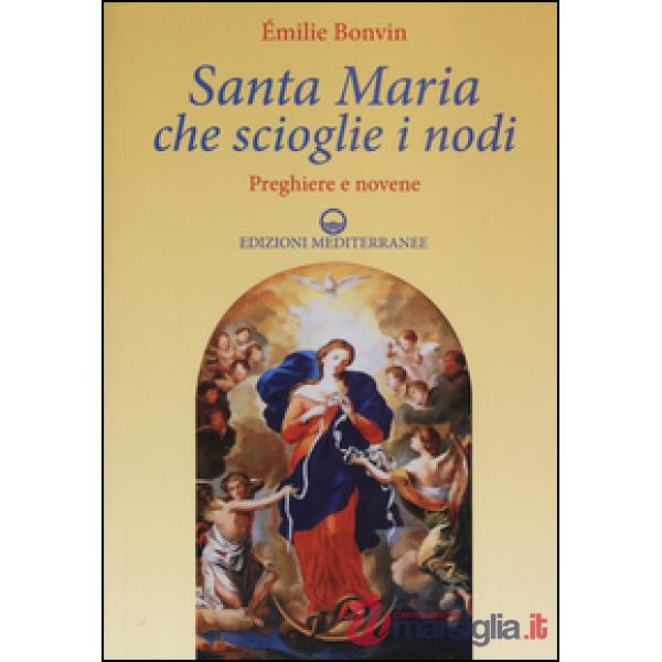 Santa Maria che scioglie i nodi. Preghiere e novene