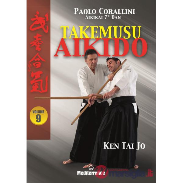 Takemusu aikido. Vol. 9: Ken Tai Jo