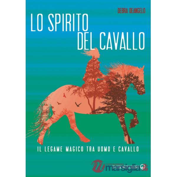 Spirito del cavallo. Il legame magico tra uomo e cavallo (Lo)