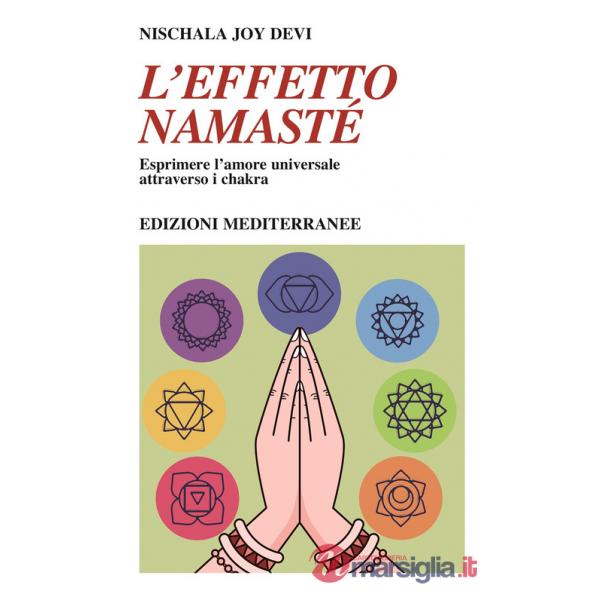 Effetto namastè. Esprimere l'amore universale attraverso i chakra (L')