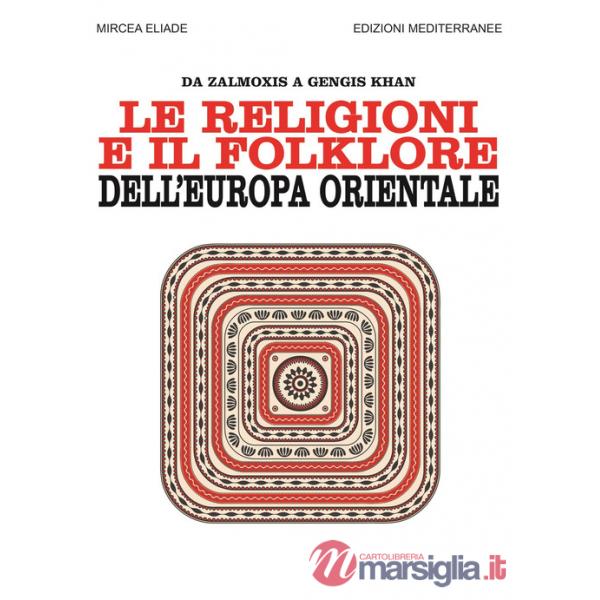 Religioni e il folklore dell'Europa orientale. Da Zalmoxis a Gengis Khan (Le)