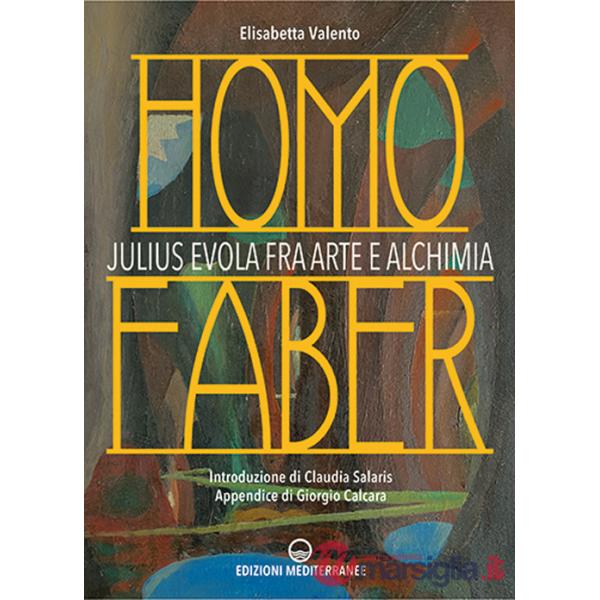 Homo faber. Julius Evola fra arte e alchimia
