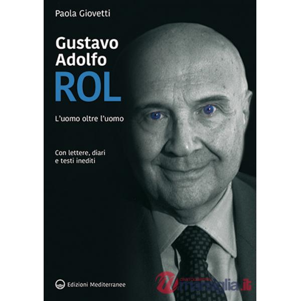 Gustavo Adolfo Rol. L'uomo oltre l'uomo