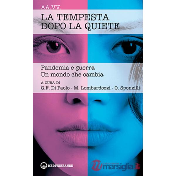 Tempesta dopo la quiete. Pandemia e guerra. Un mondo che cambia (La)