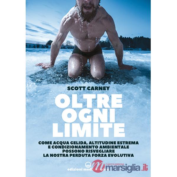 Oltre ogni limite. Come acqua gelida, altitudine estrema e condizionamento ambientale possono risvegliare la nostra perduta forz