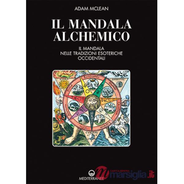 Mandala alchemico. Il mandala nelle tradizioni esoteriche occidentali (Il)