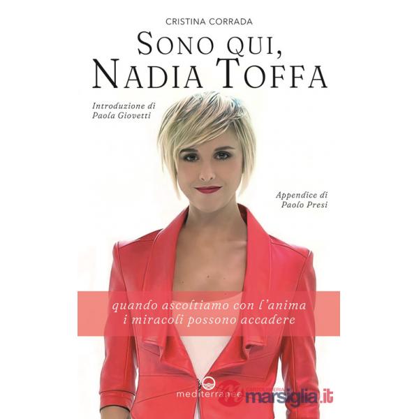 Sono qui, Nadia Toffa. Quando ascoltiamo con l'anima i miracoli possono accadere