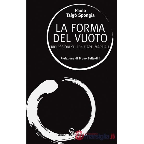 Forma del vuoto. Riflessioni su zen e arti marziali (La)