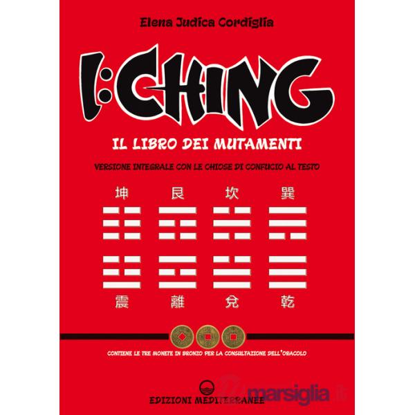 I Ching. Il libro dei mutamenti versione integrale con le chiose al testo di Confucio. Con 3 monete in bronzo
