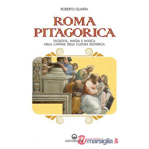 Roma pitagorica. Filosofia, magia e musica nella capitale della cultura esoterica