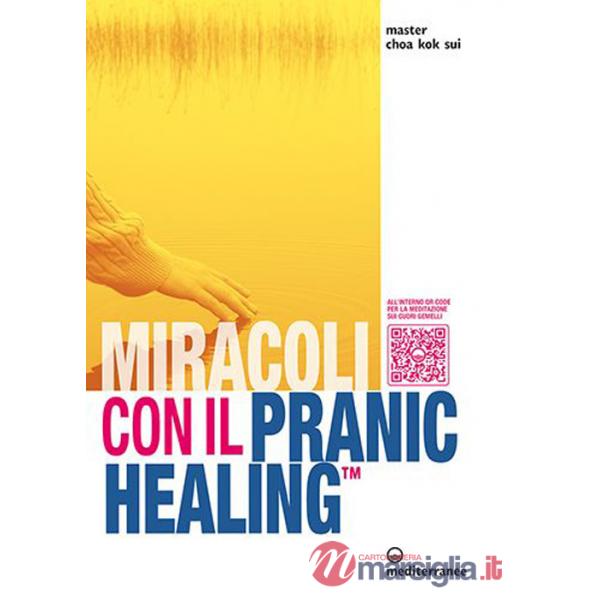 Miracoli con il pranic healing. Manuale pratico di guarigione energetica. Con QR Code