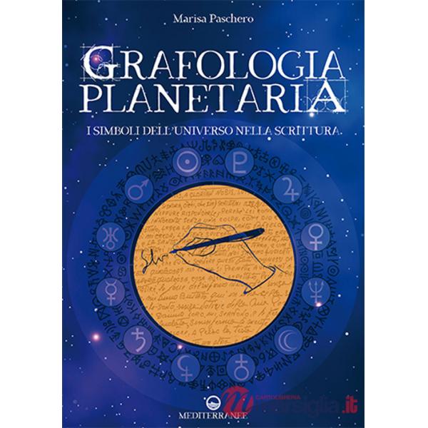 Grafologia planetaria. I simboli dell'universo nella scrittura
