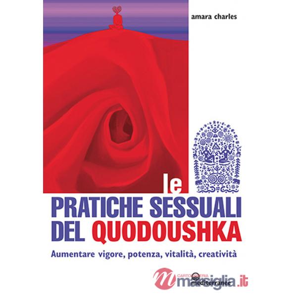Pratiche sessuali del Quodoushka. Aumentare vigore, potenza, vitalità, creatività (Le)