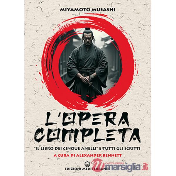 Opera completa. «Il libro dei Cinque Anelli» e tutti gli scritti (L')