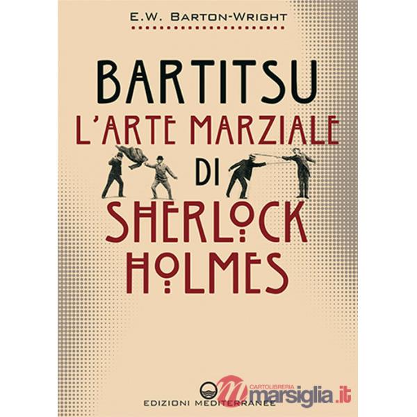 Bartitsu. L'arte marziale di Sherlock Holmes