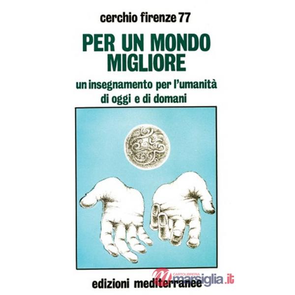 Per un mondo migliore. Un insegnamento per l'umanità di oggi e di domani. Con QR Code
