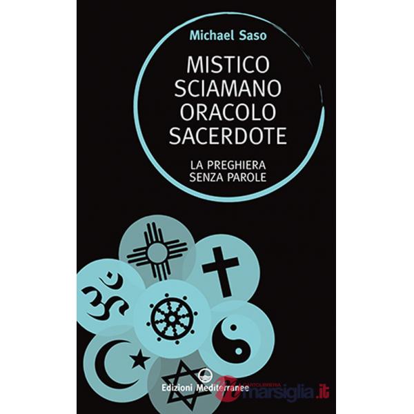 Mistico, sciamano, oracolo, sacerdote. La preghiera senza parole