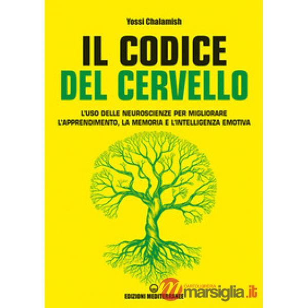 Codice del cervello. L'uso delle neuroscienze per migliorare l'apprendimento, la memoria e l'intelligenza emotiva (Il)