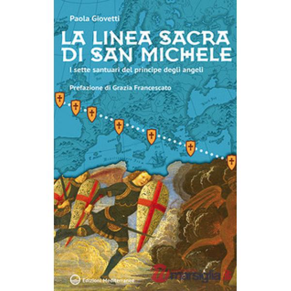 Linea sacra di San Michele. I sette santuari del principe degli angeli (La)