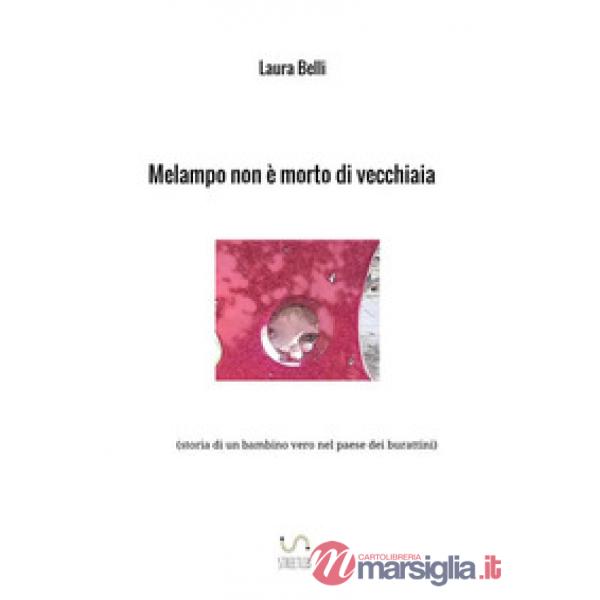 Melampo non è morto di vecchiaia (storia di un bambino vero nel paese dei buratt