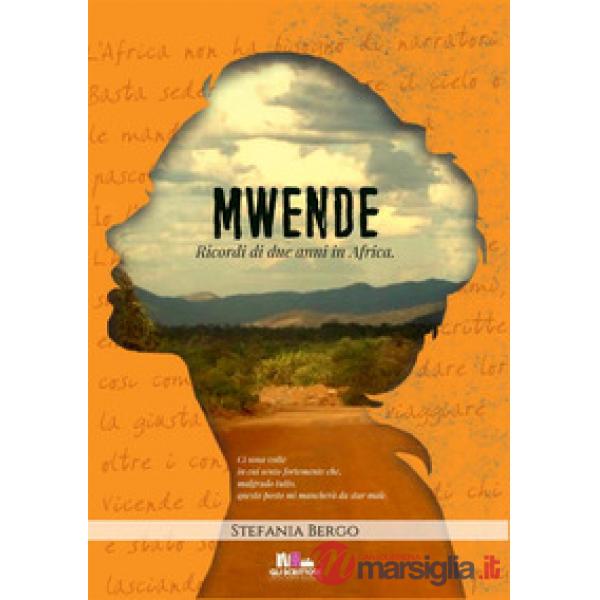 Mwende. Ricordi di due anni in Africa