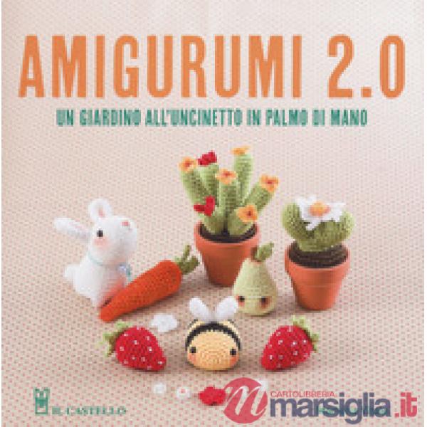 Amigurumi 2.0. Un giardino all'uncinetto in palmo di mano