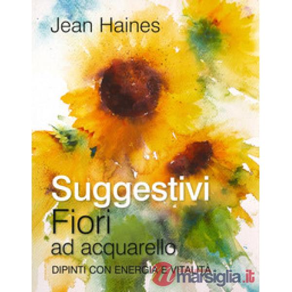 Suggestivi fiori ad acquarello. Dipinti con energia e vitalità