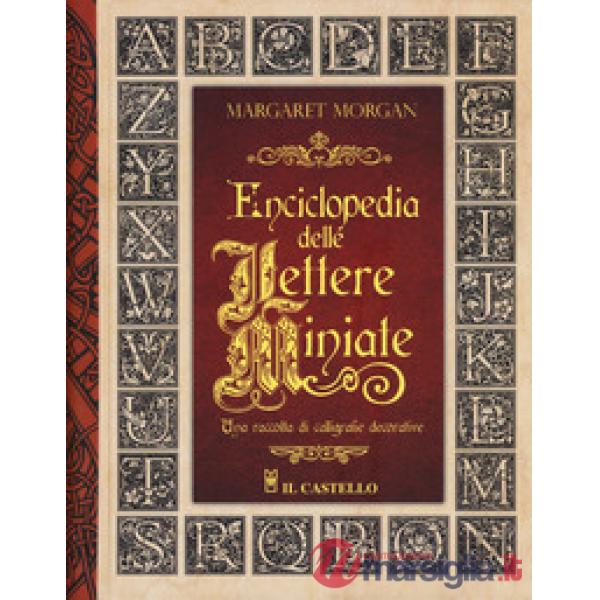 Enciclopedia delle lettere miniate. Una raccolta di calligrafie decorative. Ediz. a spirale