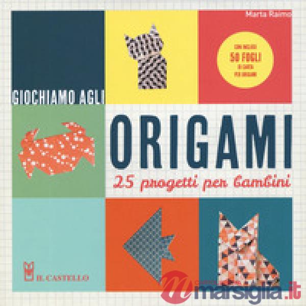 Giochiamo agli origami. 25 progetti per bambini. Con gadget