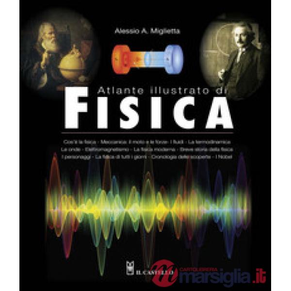 Atlante illustrato di fisica. Ediz. a colori