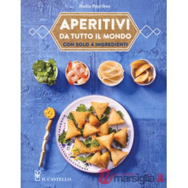 Aperitivi da tutto il mondo con solo 4 ingredienti