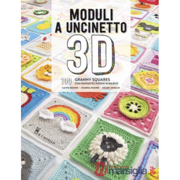 Moduli a uncinetto 3D. 100 granny squares con fantastici motivi in rilievo