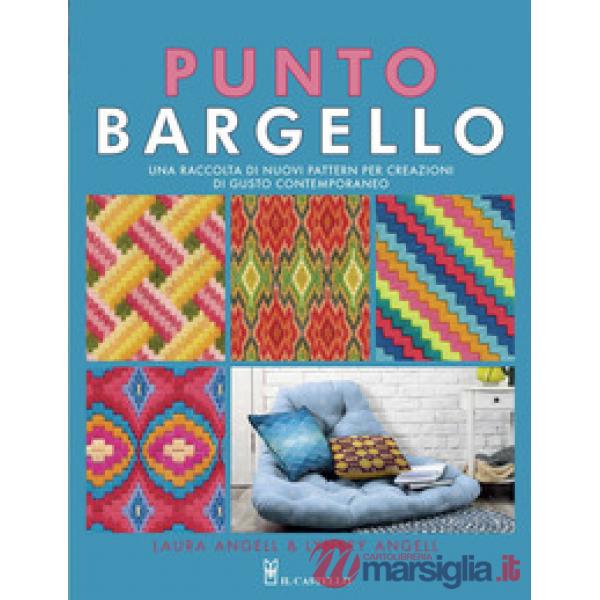Punto Bargello. Una raccolta di nuovi pattern per creazioni di gusto contemporaneo. Ediz. a colori