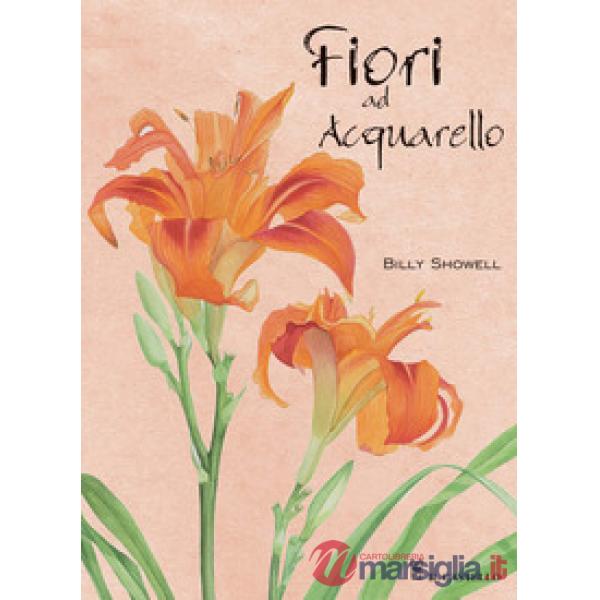 Fiori ad acquarello. Ediz. a colori