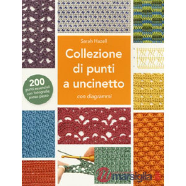 Collezione di punti a uncinetto con diagrammi. 200 punti essenziali con fotografie passo passo. Ediz. a colori