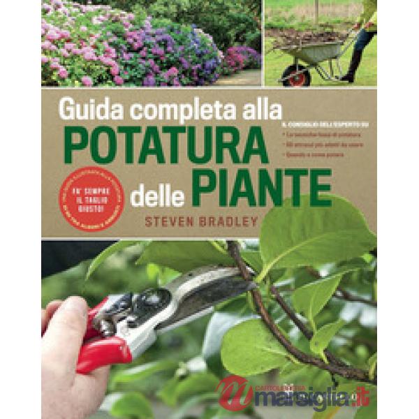 Guida completa alla potatura delle piante. Ediz. a colori