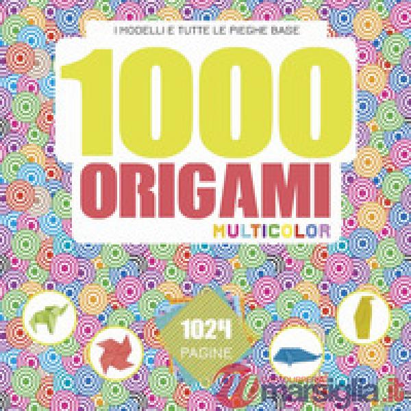 1000 origami multicolor. Ediz. a colori