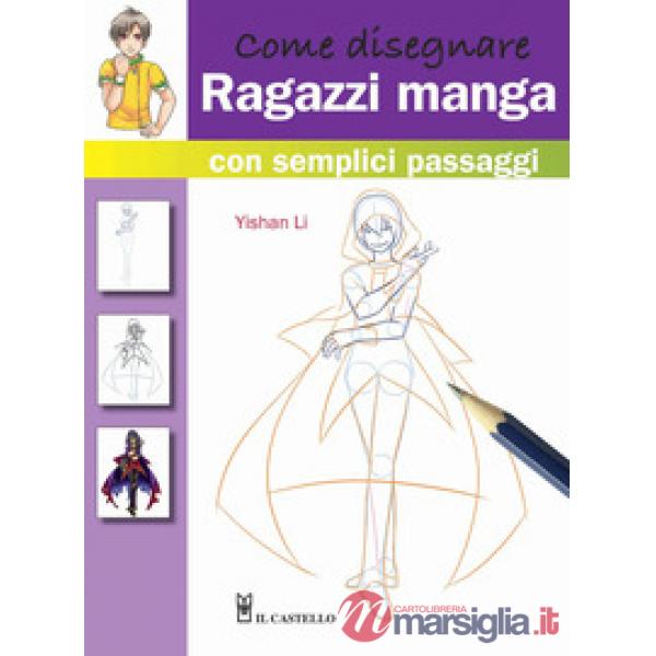 Come disegnare ragazzi manga con semplici passaggi. Ediz. illustrata