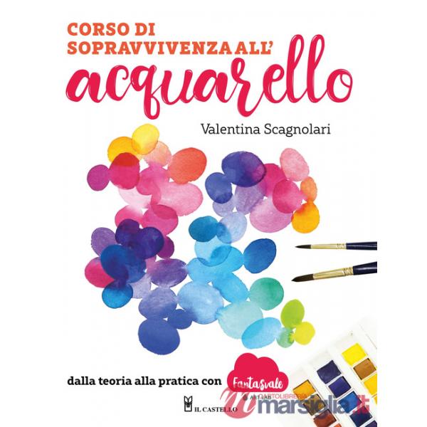 Corso di sopravvivenza all'acquarello. Dalla teoria alla pratica con Fantasvale Art Lab