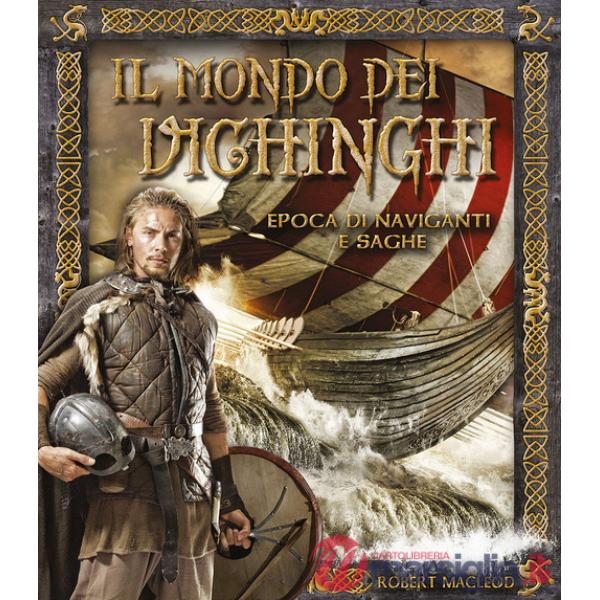 Mondo dei Vichinghi. Epoca di naviganti e saghe (Il)