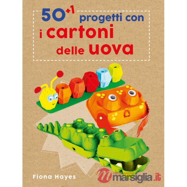 50+1 progetti con i cartoni delle uova. Ediz. a colori