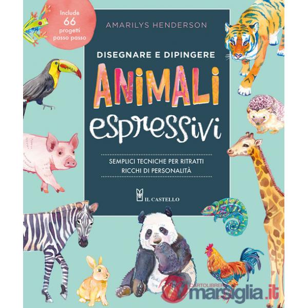 Disegnare e dipingere animali espressivi. Semplici tecniche per ritratti ricchi di personalità