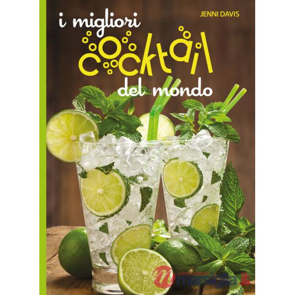 Migliori cocktails del mondo. Ediz. a colori (I)