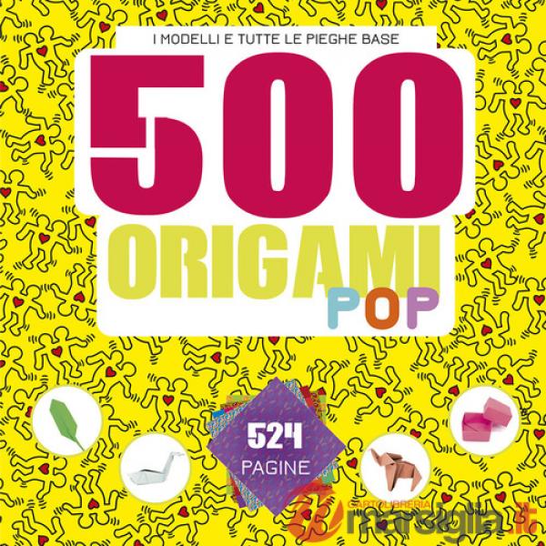 500 origami pop. I modelli e tutte le pieghe base. Ediz. a colori