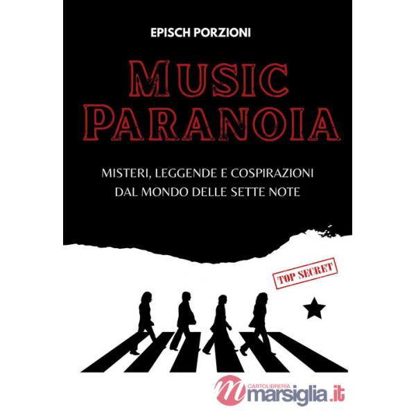 Music paranoia. Misteri, leggende e cospirazioni dal mondo delle sette note