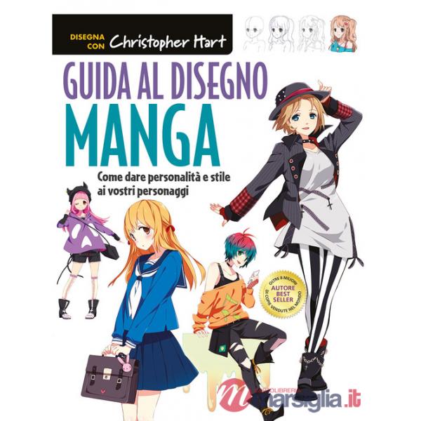 Guida al disegno manga. Come dare personalità e stile ai vostri personaggi. Ediz. a colori