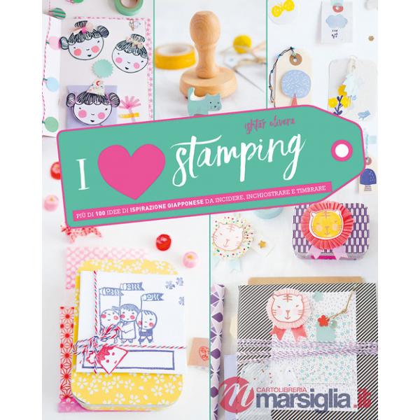 I love stamping. Ediz. a colori
