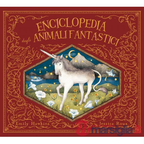 Enciclopedia degli animali fantastici. Ediz. a colori