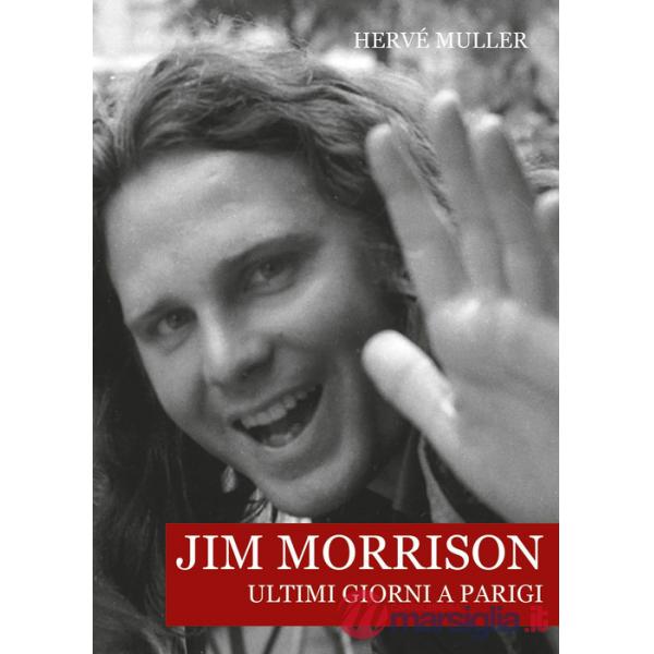 Jim Morrison. Ultimi giorni a Parigi